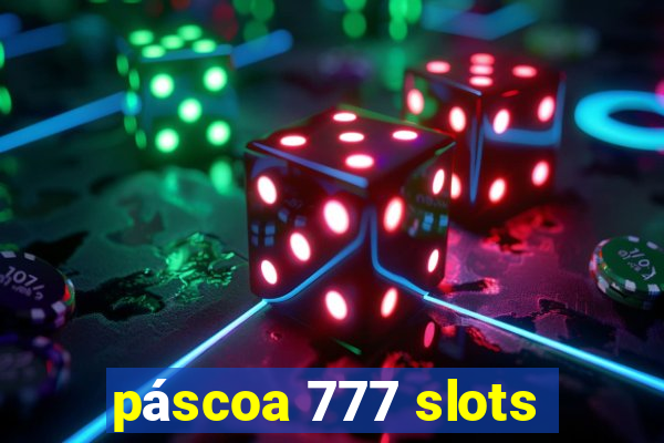 páscoa 777 slots