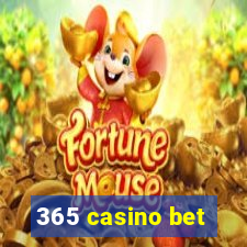 365 casino bet