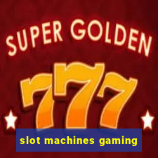 slot machines gaming