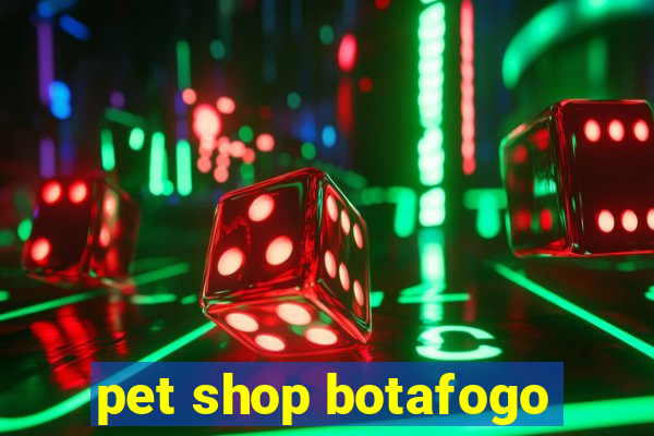 pet shop botafogo