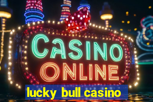 lucky bull casino