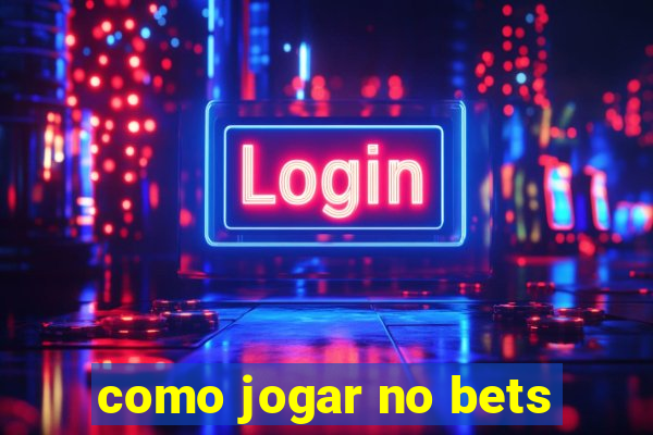 como jogar no bets