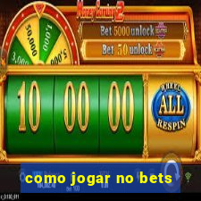 como jogar no bets