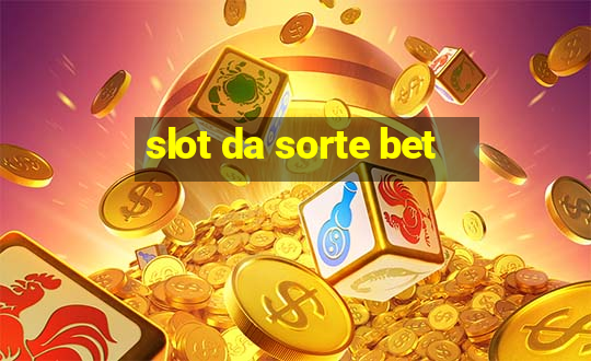 slot da sorte bet