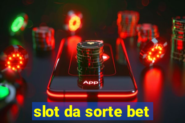 slot da sorte bet