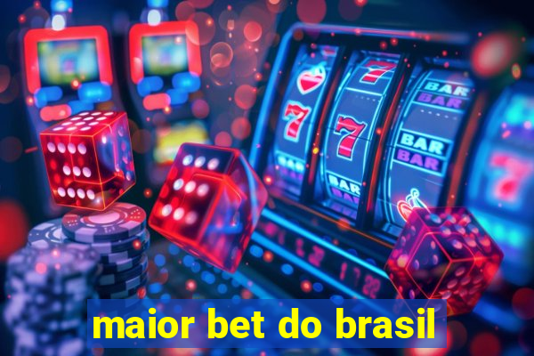 maior bet do brasil