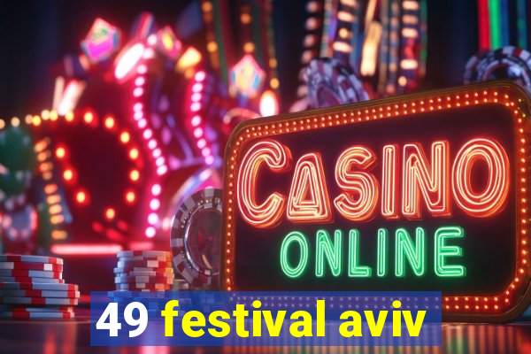 49 festival aviv