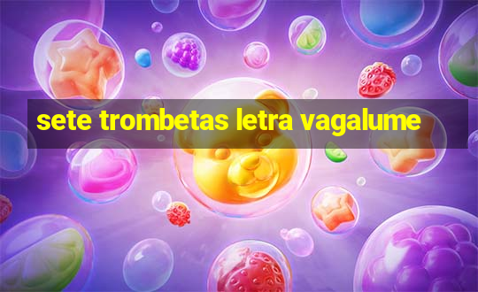 sete trombetas letra vagalume