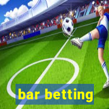 bar betting