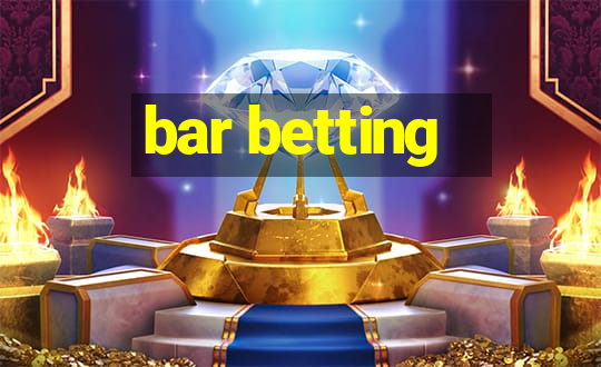 bar betting