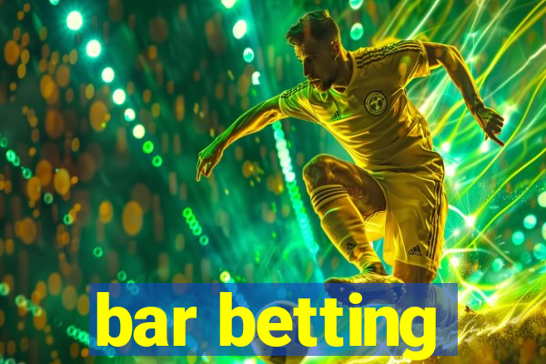 bar betting