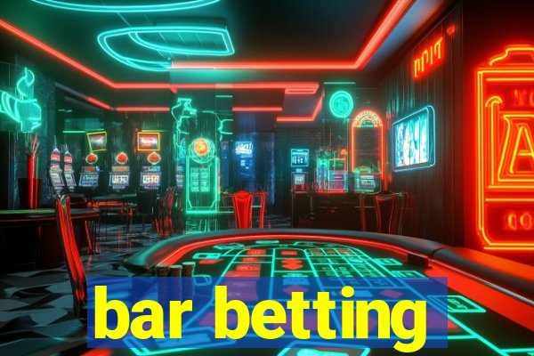 bar betting