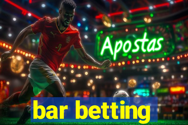 bar betting