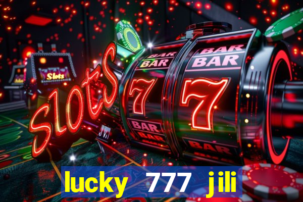 lucky 777 jili online casino