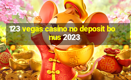 123 vegas casino no deposit bonus 2023