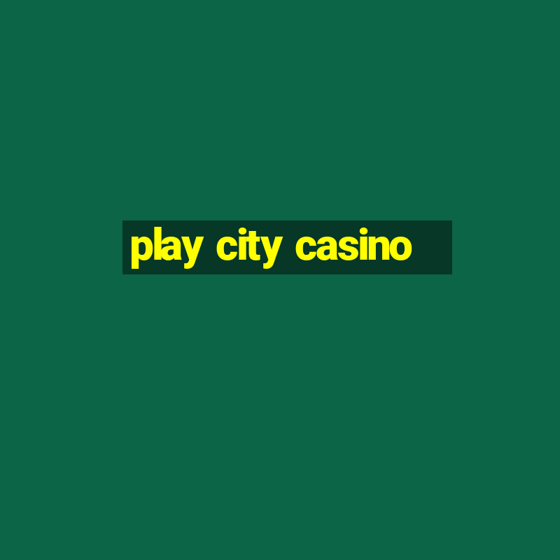 play city casino