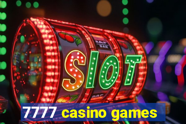 7777 casino games