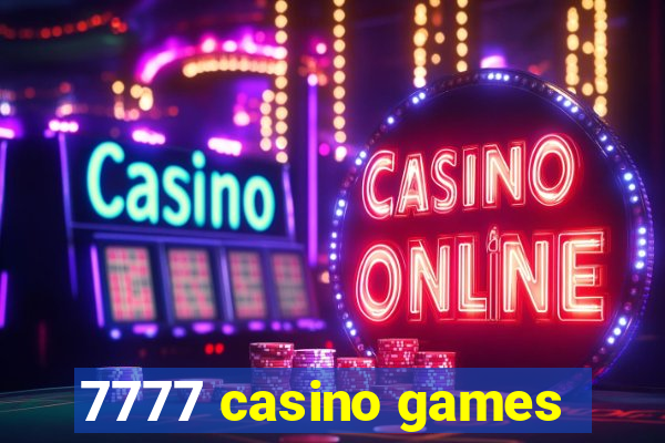 7777 casino games