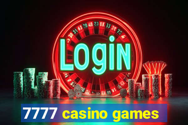 7777 casino games