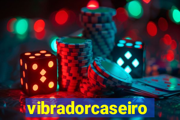 vibradorcaseiro