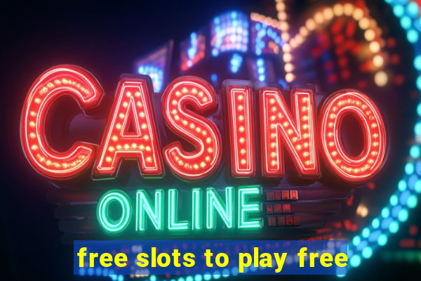 free slots to play free