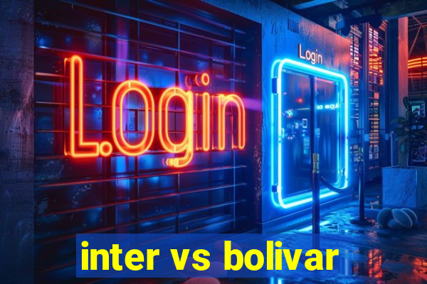 inter vs bolivar