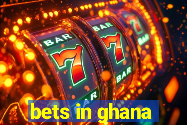 bets in ghana