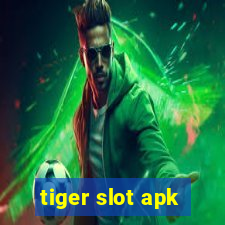 tiger slot apk