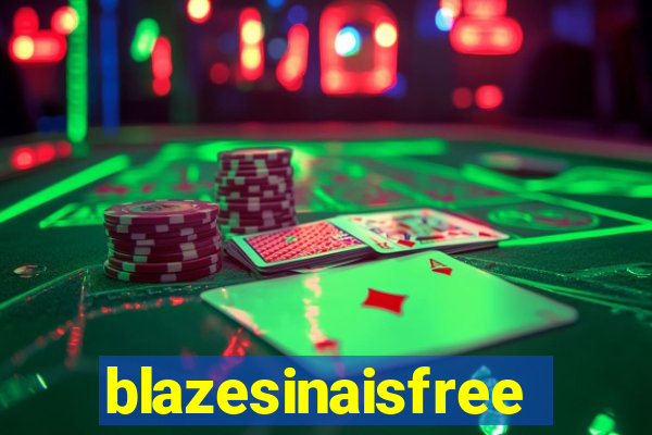 blazesinaisfree