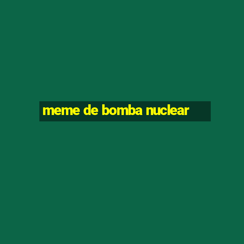 meme de bomba nuclear