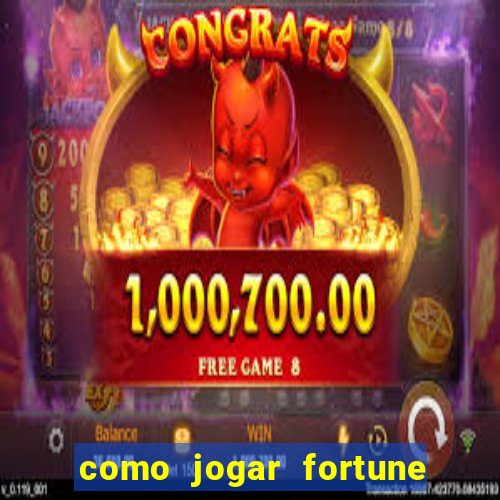 como jogar fortune tiger no esporte da sorte