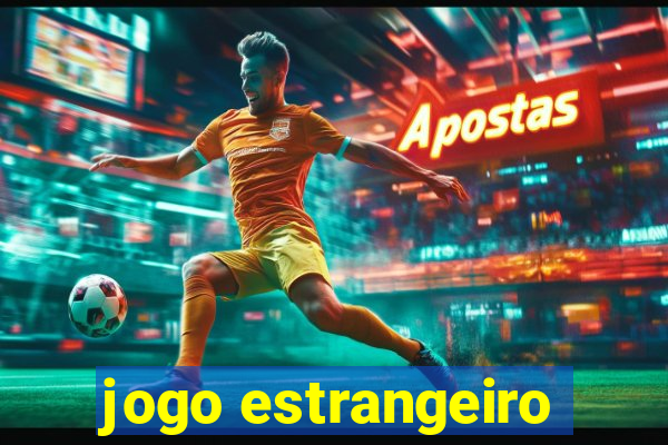 jogo estrangeiro