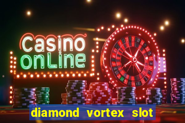 diamond vortex slot free play