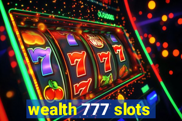 wealth 777 slots