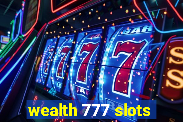 wealth 777 slots