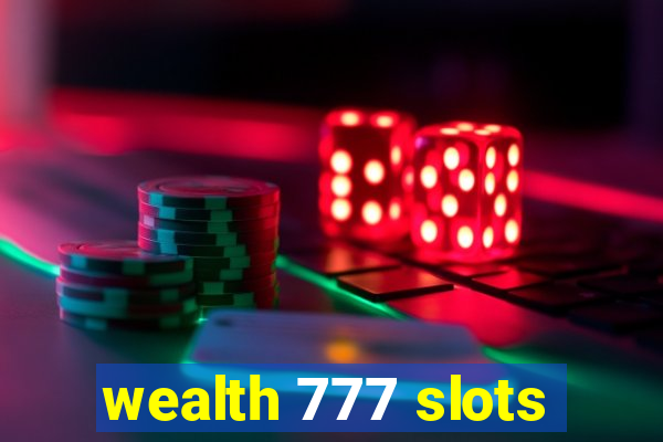 wealth 777 slots