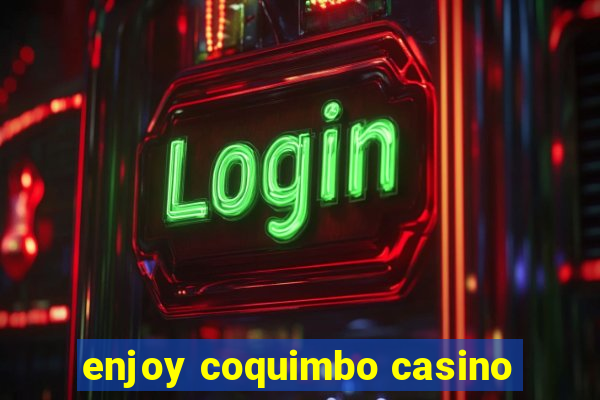 enjoy coquimbo casino