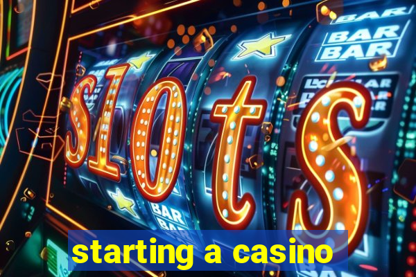 starting a casino