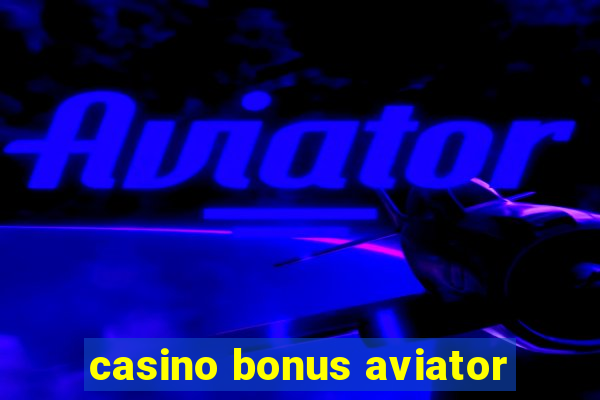 casino bonus aviator