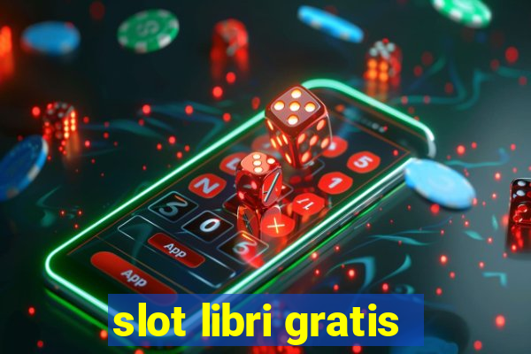 slot libri gratis