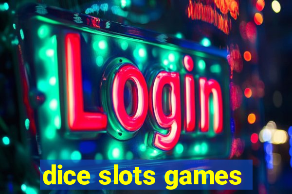 dice slots games