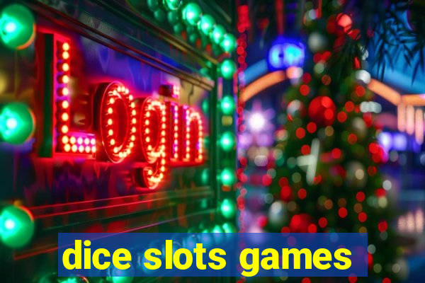 dice slots games