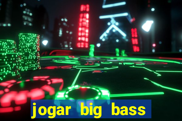 jogar big bass splash gratis