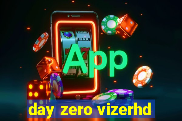 day zero vizerhd