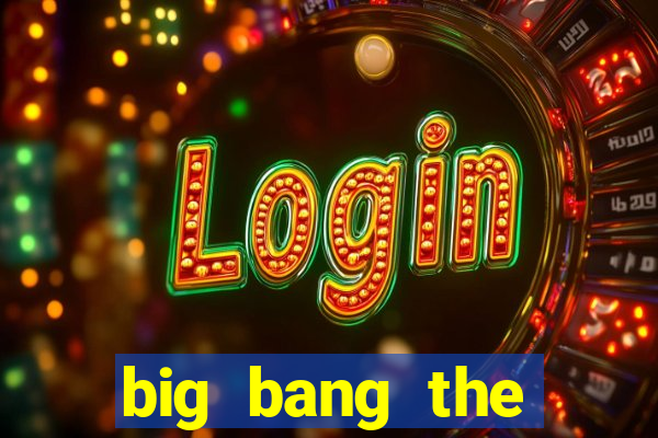 big bang the universe slot