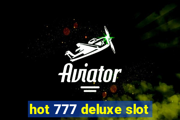 hot 777 deluxe slot