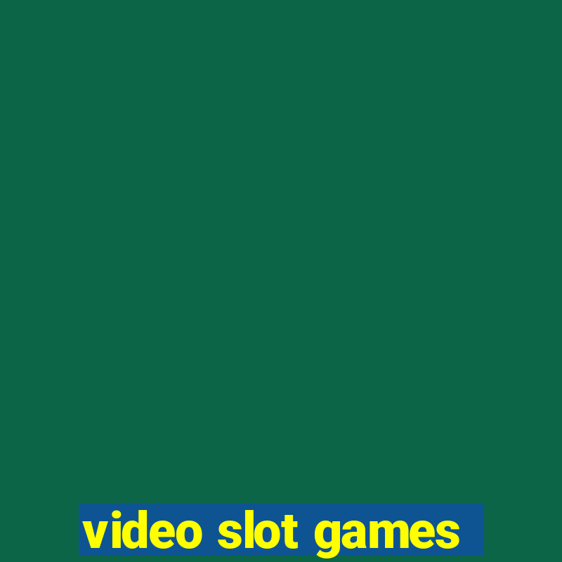 video slot games