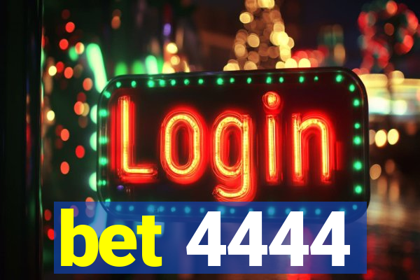 bet 4444