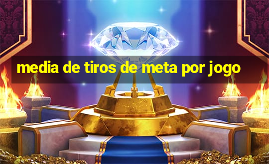 media de tiros de meta por jogo