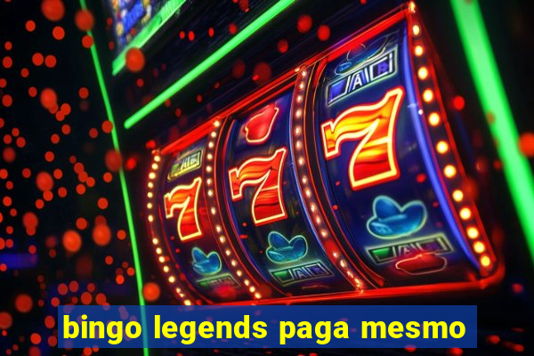 bingo legends paga mesmo